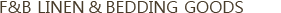 F&B Linen & Bedding Goods